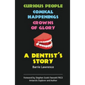 A Dentist's Story - Curious People, Comical Happenings, Crowns of Glory