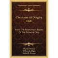 Christmas At Dingley Dell: From The Posthumous Papers Of The Pickwick Club