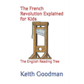 The French Revolution Explained for Kids: The English Reading Tree
