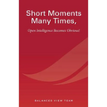 Short Moments Many Times, Open Intelligence Becomes Obvious!: The Most Powerful and Easy Way to Live