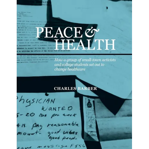 Peace & Health: How a group of small-town activists and college students set out to change healthcare