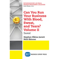 Can You Run Your Business With Blood, Sweat, and Tears? Volume II: Sweat