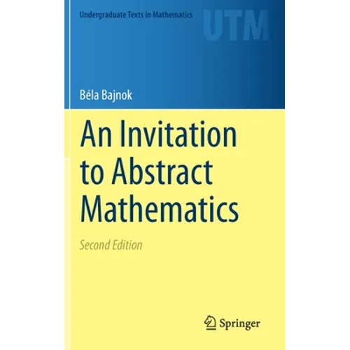 An Invitation to Abstract Mathematics