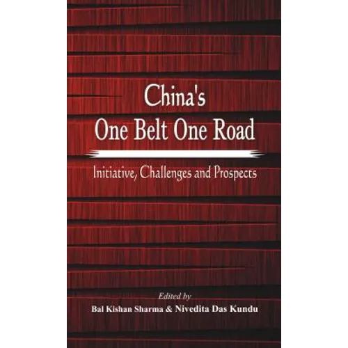 China's One Belt One Road: Initiative, Challenges and Prospects