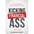 Kicking Financial Ass: A Practical Money Guide That Doesn't Suck