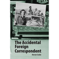 The Accidental Foreign Correspondent
