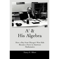 A3 & His Algebra: How a Boy from Chicago's West Side Became a Force in American Mathematics