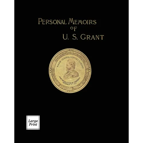 Personal Memoirs of U.S. Grant Volume 1/2: Large Print Edition