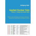 Applied Nuclear Data, Volume 2 - Energy and Isotope Tables: Reference Tables of Energies and Isotopes for Application in Spectrometry, Nuclear Medicin