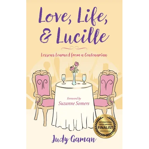 Love, Life, and Lucille: Lessons Learned from a Centenarian
