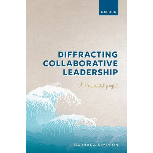 Diffracting Collaborative Leadership: A Pragmatist Project