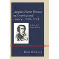 Jacques Pierre Brissot in America and France, 1788-1793: In Search of Better Worlds