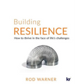Building Resilience: How to Thrive in the Face of Life's Challenges