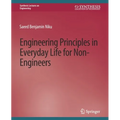 Engineering Principles in Everyday Life for Non-Engineers