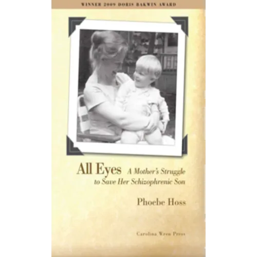 All Eyes: A Mother's Struggle to Save Her Schizophrenic Son