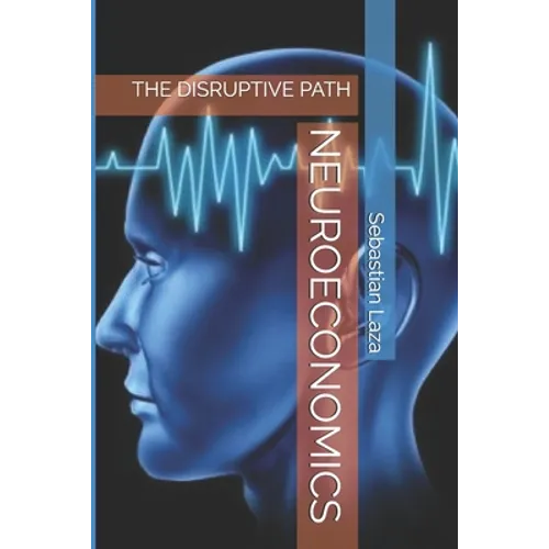 Neuroeconomics: The Disruptive Path