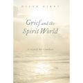 Grief and the Spirit World: A Search for Comfort