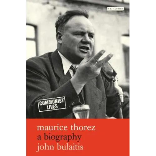 Maurice Thorez: A Biography