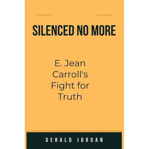 Silenced No More: E. Jean Carroll's Fight for Truth