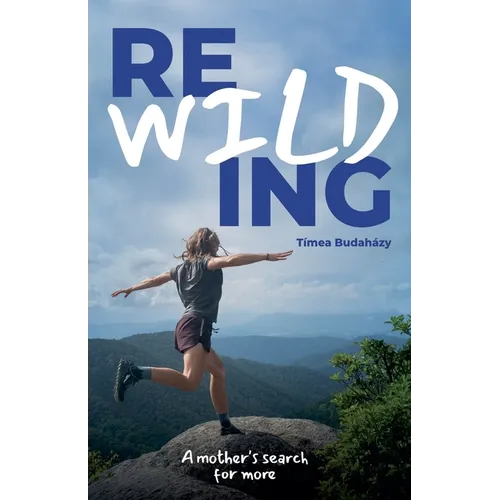Rewilding: A mother's search for more