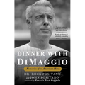 Dinner with Dimaggio: Memories of an American Hero