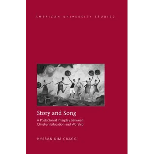 Story and Song: A Postcolonial Interplay between Christian Education and Worship