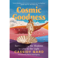 Cosmic Goodness: Surrendering the Shadows to Live in the Light