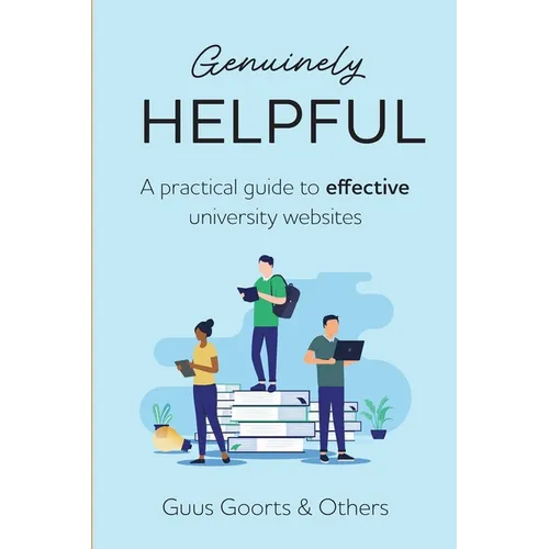 Genuinely Helpful: A Practical Guide to Effective University Websites