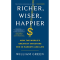 Richer, Wiser, Happier: How the World's Greatest Investors Win in Markets and Life