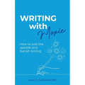Writing With Moxie: How to add the sparkle and banish boring