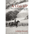 A Leg Up: How I Learned to Horseback Ride Starting at Age 40