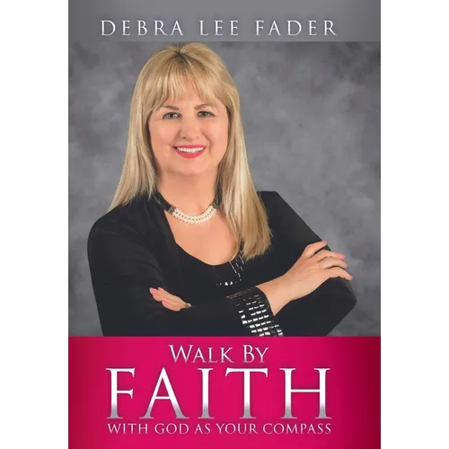 Walk By Faith: With God as Your Compass