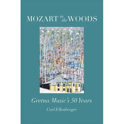 Mozart in the Woods: Gretna Music's 50 Years