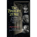 The Twilight Zone: Unlocking the Door to a Television Classic (hardback)