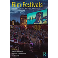 Film Festivals: History, Theory, Method, Practice