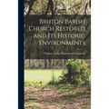 Bruton Parish Church Restored and Its Historic Environments