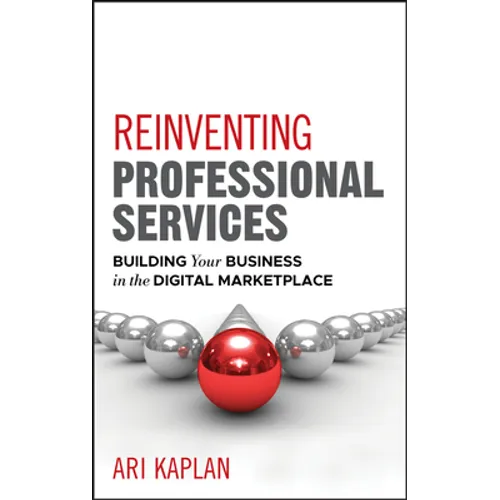 Reinventing Professional Services: Building Your Business in the Digital Marketplace