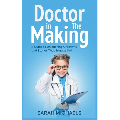 Doctor in the Making: A Kids Guide to Becoming a Doctor