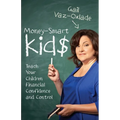 Money-Smart Kids: Teach Your Children Financial Confidence and Control