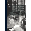 The Soldier's Wife / by G. W. M. Reynolds