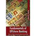 Fundamentals Of Offshore Banking: How To Open Accounts Almost Anywhere