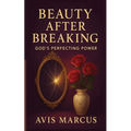 Beauty After Breaking: God's Perfecting Power