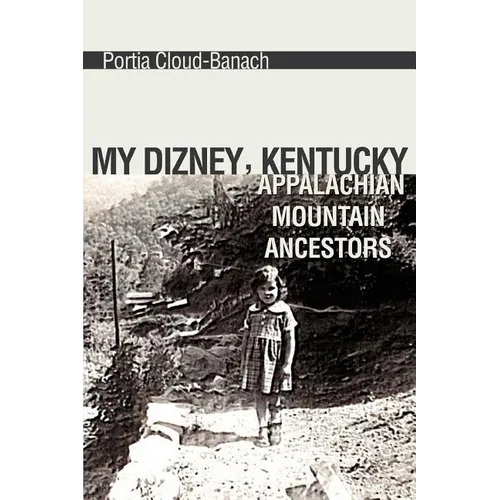 My Dizney, Kentucky Appalachian Mountain Ancestors