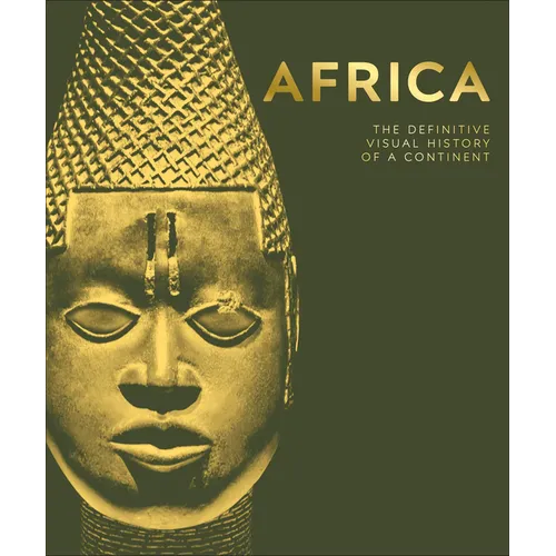Africa: The Definitive Visual History of a Continent