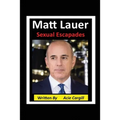 Matt Lauer Sexual Escapades