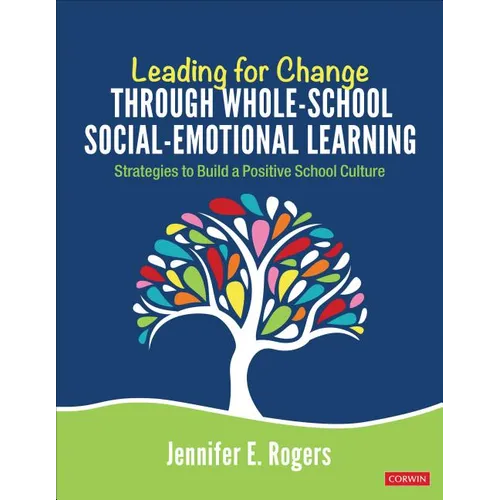 Leading for Change Through Whole-School Social-Emotional Learning: Strategies to Build a Positive School Culture