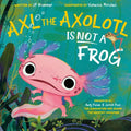 Axl the Axolotl Is Not a Frog