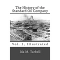 The History of the Standard Oil Company (Vol. 1, Illustrated)
