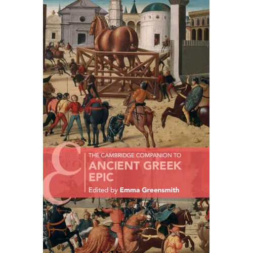 The Cambridge Companion to Ancient Greek Epic