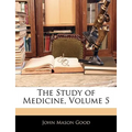 The Study of Medicine, Volume 5